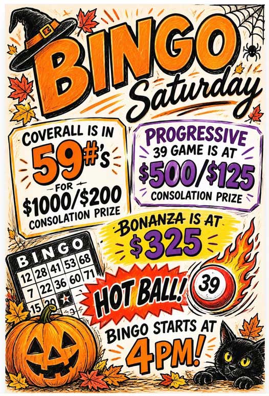 Saturday October 24, 2026 Bingo Coverall and Progressive and Bonanza and Hot Ball Games. Saturday October 24, 2026.