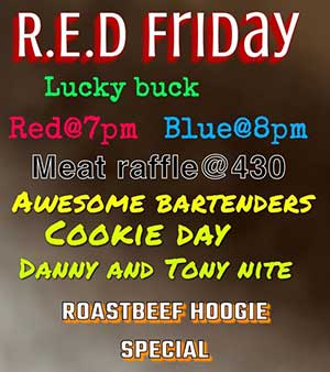 Friday Daily Event Lucky Buck Meat Raffle Roast Beef Hoogie Specail.